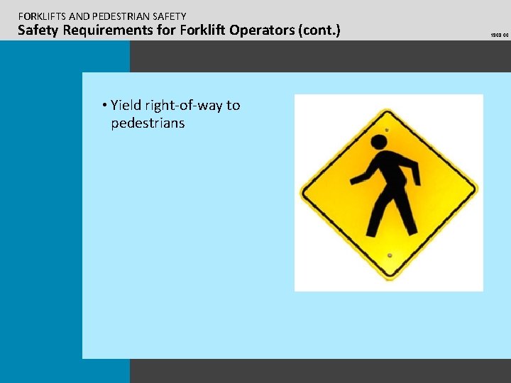 FORKLIFTS AND PEDESTRIAN SAFETY Safety Requirements for Forklift Operators (cont. ) • Yield right-of-way