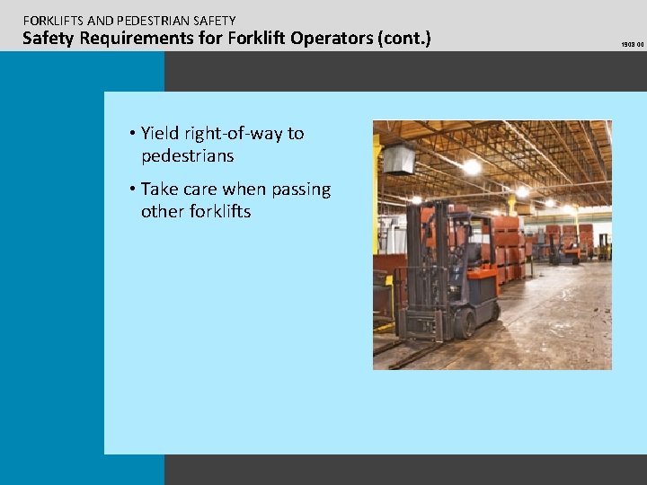 FORKLIFTS AND PEDESTRIAN SAFETY Safety Requirements for Forklift Operators (cont. ) • Yield right-of-way