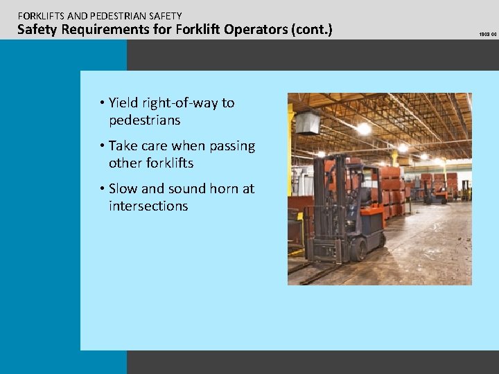 FORKLIFTS AND PEDESTRIAN SAFETY Safety Requirements for Forklift Operators (cont. ) • Yield right-of-way