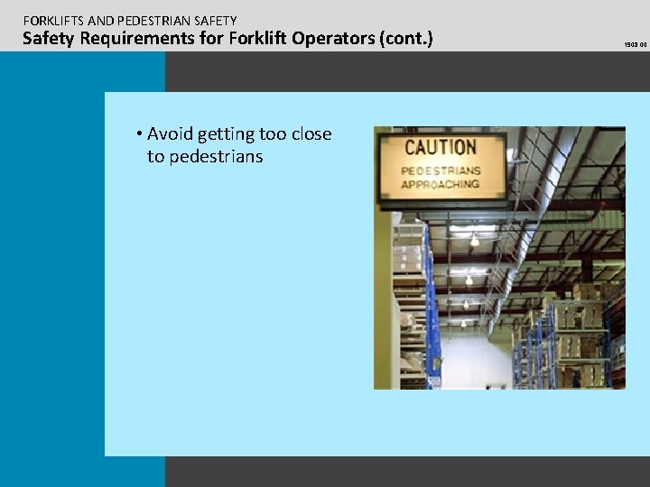 FORKLIFTS AND PEDESTRIAN SAFETY Safety Requirements for Forklift Operators (cont. ) • Avoid getting
