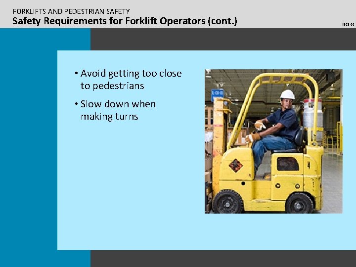 FORKLIFTS AND PEDESTRIAN SAFETY Safety Requirements for Forklift Operators (cont. ) • Avoid getting