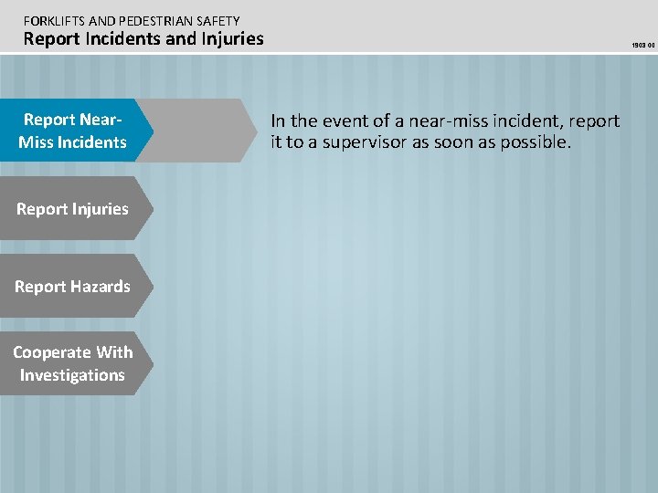 FORKLIFTS AND PEDESTRIAN SAFETY Report Incidents and Injuries Report Near. Miss Incidents Report Injuries