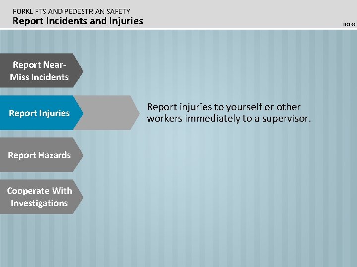 FORKLIFTS AND PEDESTRIAN SAFETY Report Incidents and Injuries 1908. 00 Report Near. Miss Incidents