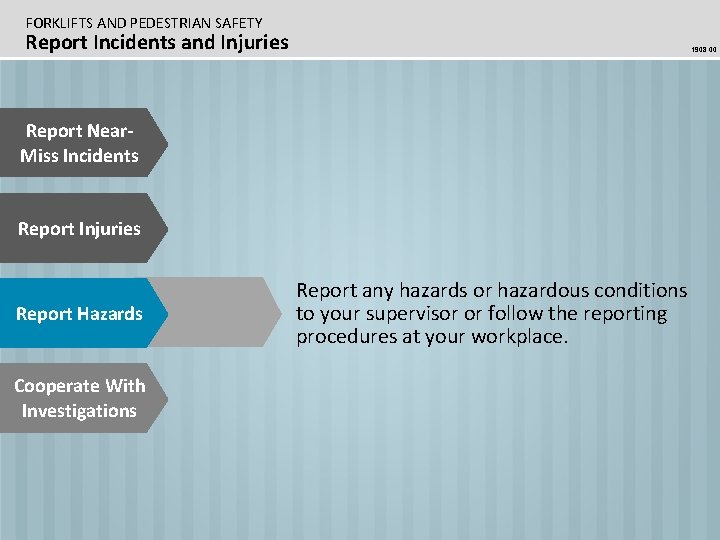 FORKLIFTS AND PEDESTRIAN SAFETY Report Incidents and Injuries 1908. 00 Report Near. Miss Incidents