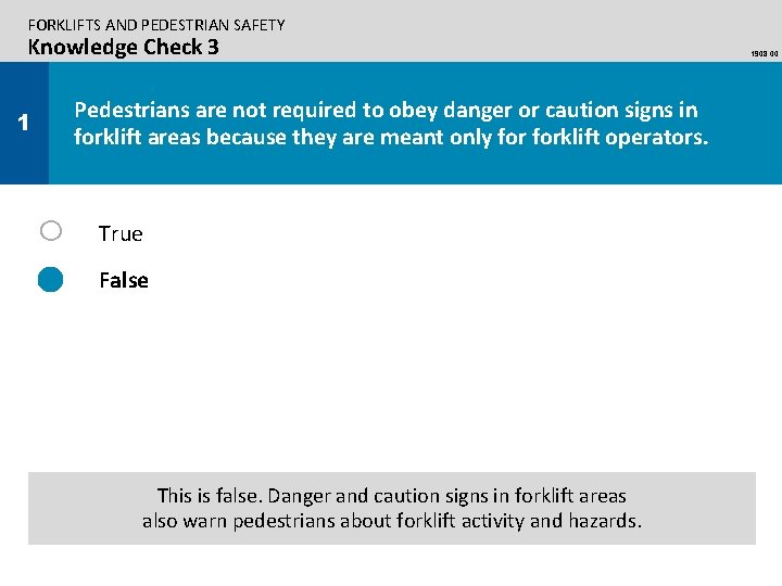 FORKLIFTS AND PEDESTRIAN SAFETY Knowledge Check 3 Pedestrians are not required to obey danger