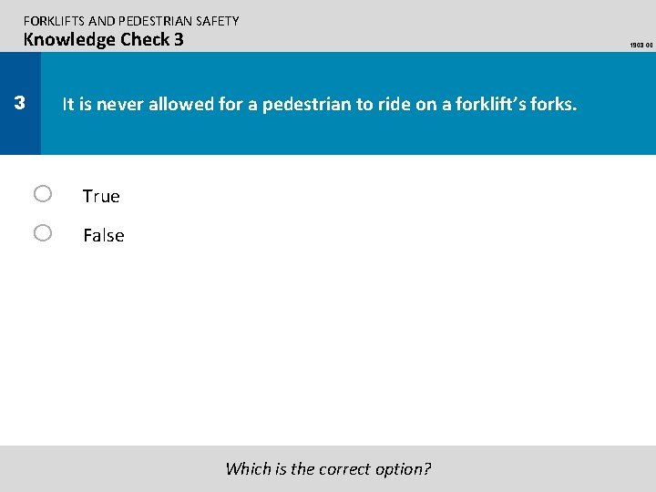 FORKLIFTS AND PEDESTRIAN SAFETY Knowledge Check 3 3 1908. 00 It is never allowed