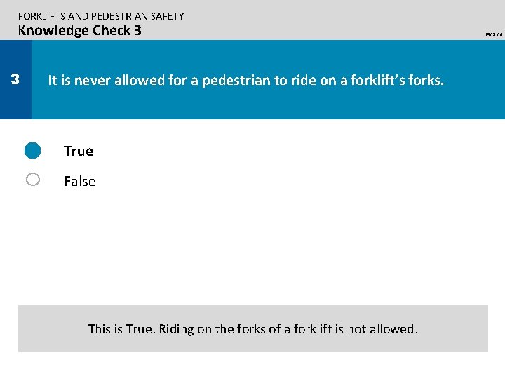 FORKLIFTS AND PEDESTRIAN SAFETY Knowledge Check 3 3 It is never allowed for a