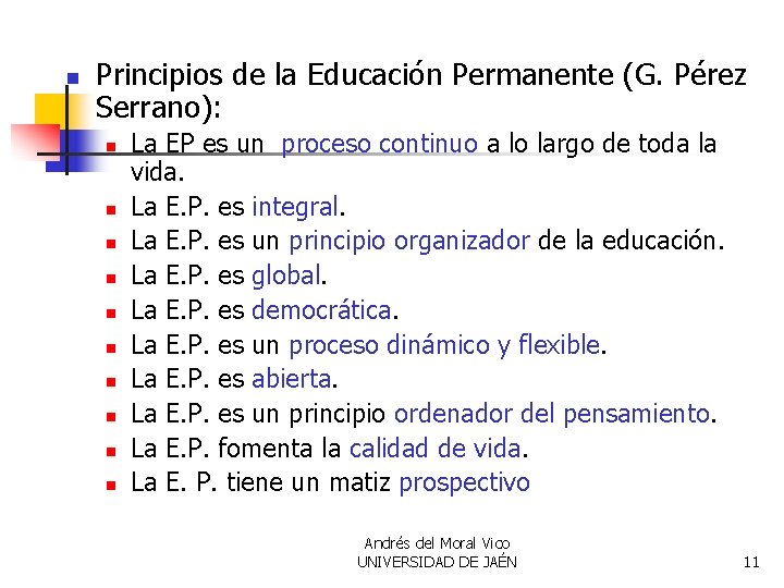 n Principios de la Educación Permanente (G. Pérez Serrano): n n n n n