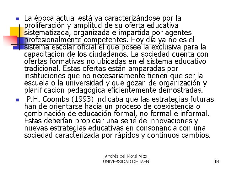 n n La época actual está ya caracterizándose por la proliferación y amplitud de