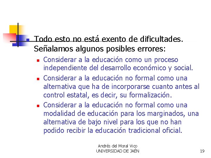 n Todo esto no está exento de dificultades. Señalamos algunos posibles errores: n n