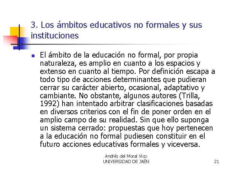 3. Los ámbitos educativos no formales y sus instituciones n El ámbito de la