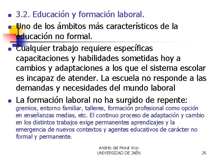 n n 3. 2. Educación y formación laboral. Uno de los ámbitos más característicos