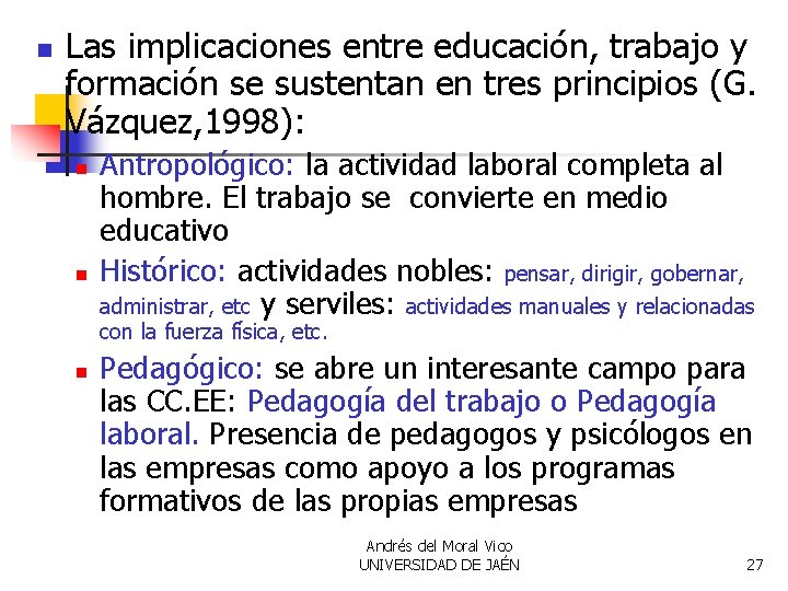 n Las implicaciones entre educación, trabajo y formación se sustentan en tres principios (G.