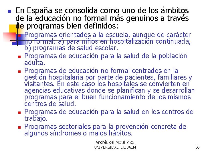 n En España se consolida como uno de los ámbitos de la educación no