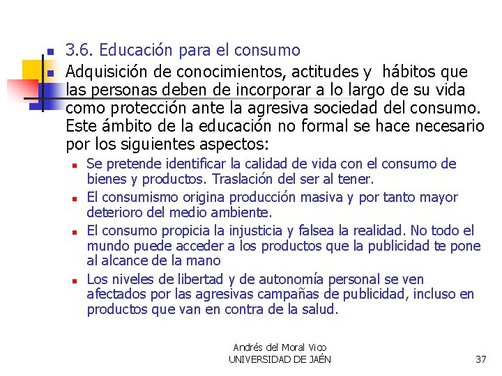 n n 3. 6. Educación para el consumo Adquisición de conocimientos, actitudes y hábitos