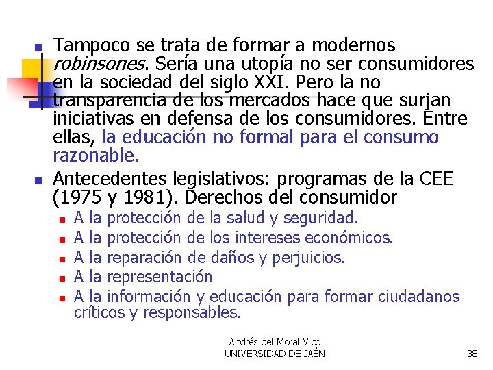 n n Tampoco se trata de formar a modernos robinsones. Sería una utopía no