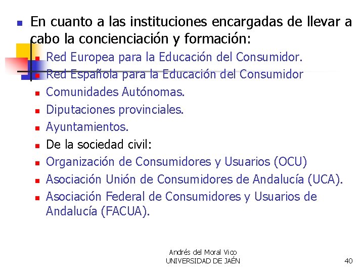 n En cuanto a las instituciones encargadas de llevar a cabo la concienciación y