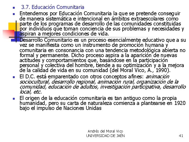 n n n 3. 7. Educación Comunitaria Entendemos por Educación Comunitaria la que se