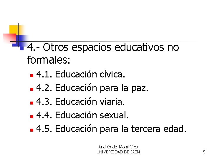 n 4. - Otros espacios educativos no formales: 4. 1. n 4. 2. n