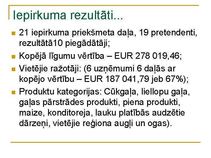 Iepirkuma rezultāti. . . n n 21 iepirkuma priekšmeta daļa, 19 pretendenti, rezultātā10 piegādātāji;