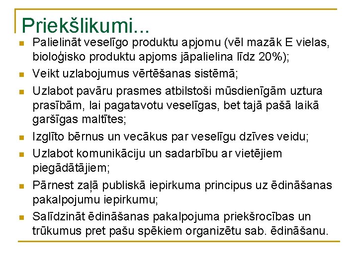 Priekšlikumi. . . n n n n Palielināt veselīgo produktu apjomu (vēl mazāk E