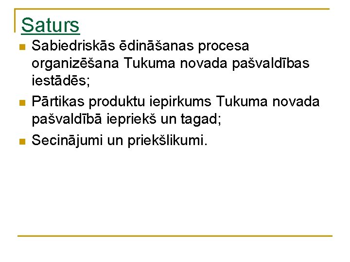 Saturs n n n Sabiedriskās ēdināšanas procesa organizēšana Tukuma novada pašvaldības iestādēs; Pārtikas produktu