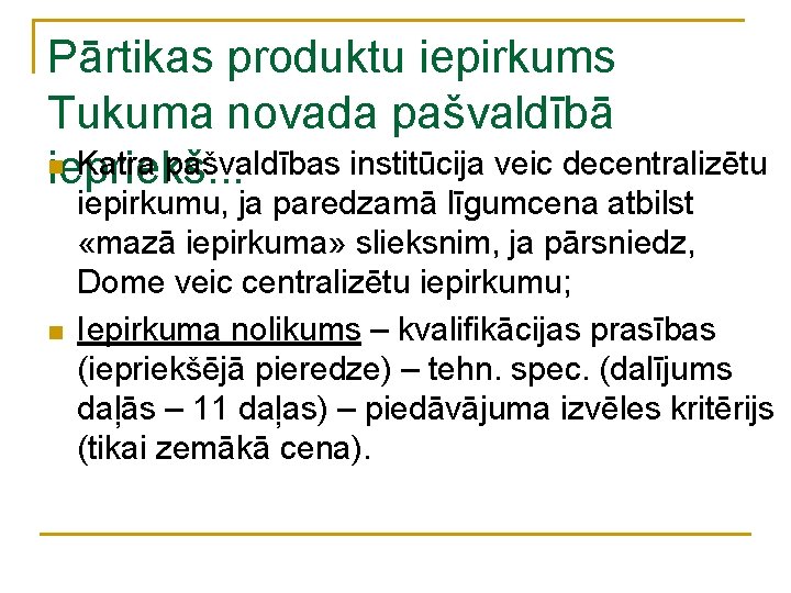 Pārtikas produktu iepirkums Tukuma novada pašvaldībā n Katra pašvaldības institūcija veic decentralizētu iepriekš. .