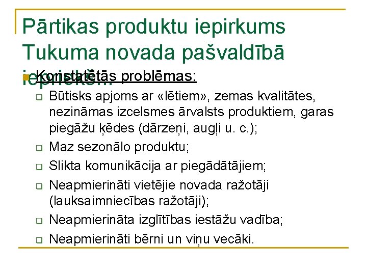 Pārtikas produktu iepirkums Tukuma novada pašvaldībā n Konstatētās problēmas: iepriekš. . . q q