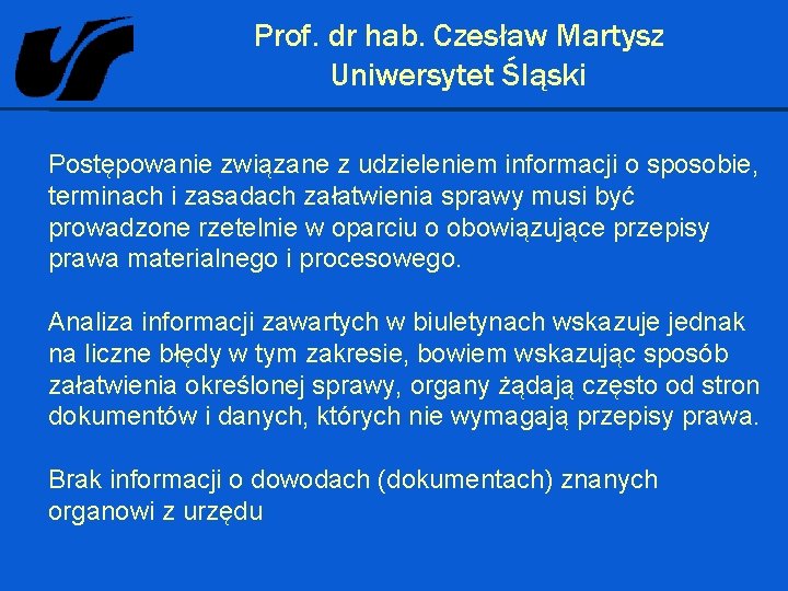 Prof. dr hab. Czesław Martysz Uniwersytet Śląski Postępowanie związane z udzieleniem informacji o sposobie,