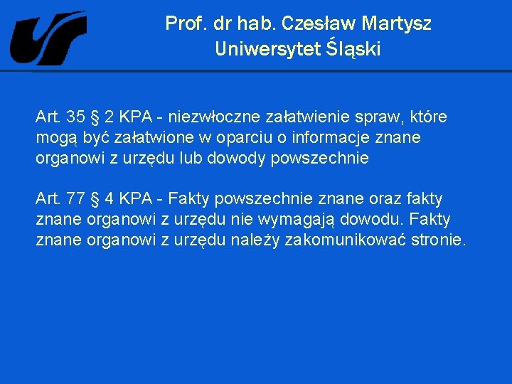 Prof. dr hab. Czesław Martysz Uniwersytet Śląski Art. 35 § 2 KPA - niezwłoczne