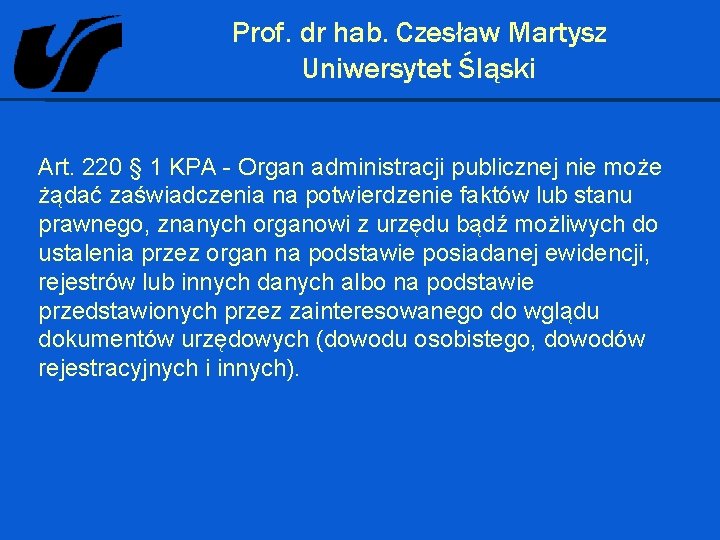 Prof. dr hab. Czesław Martysz Uniwersytet Śląski Art. 220 § 1 KPA - Organ