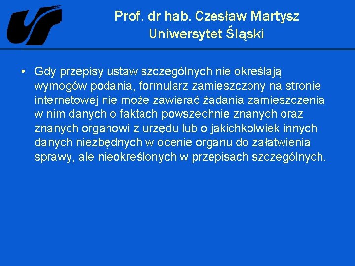 Prof. dr hab. Czesław Martysz Uniwersytet Śląski • Gdy przepisy ustaw szczególnych nie określają