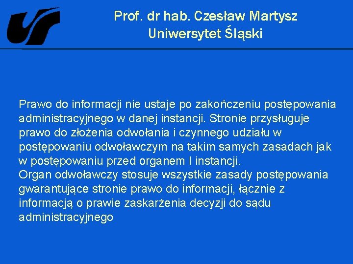 Prof. dr hab. Czesław Martysz Uniwersytet Śląski Prawo do informacji nie ustaje po zakończeniu