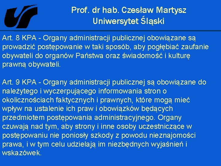  Prof. dr hab. Czesław Martysz Uniwersytet Śląski Art. 8 KPA - Organy administracji