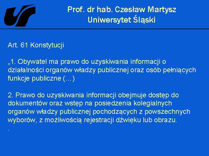 Prof. dr hab. Czesław Martysz Uniwersytet Śląski Art. 61 Konstytucji „ 1. Obywatel ma