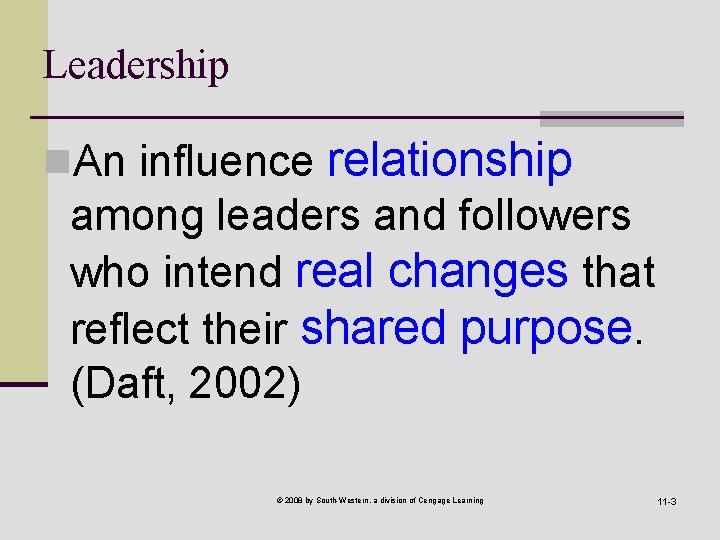 Leadership n. An influence relationship among leaders and followers who intend real changes that Leadership n. An influence relationship among leaders and followers who intend real changes that
