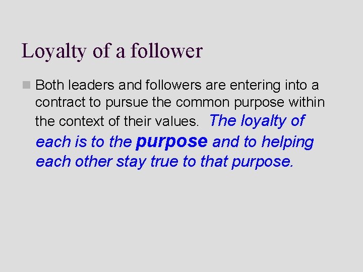 Loyalty of a follower n Both leaders and followers are entering into a contract Loyalty of a follower n Both leaders and followers are entering into a contract