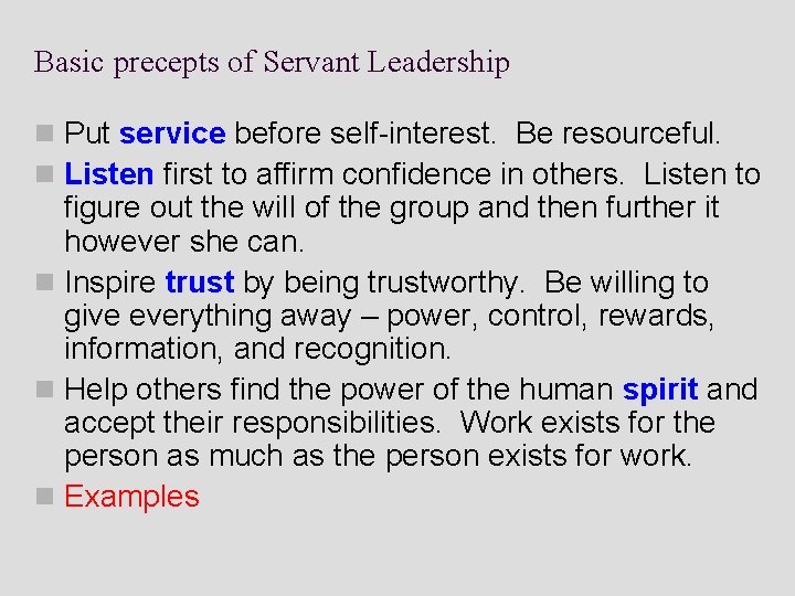 Basic precepts of Servant Leadership n Put service before self-interest. Be resourceful. n Listen Basic precepts of Servant Leadership n Put service before self-interest. Be resourceful. n Listen