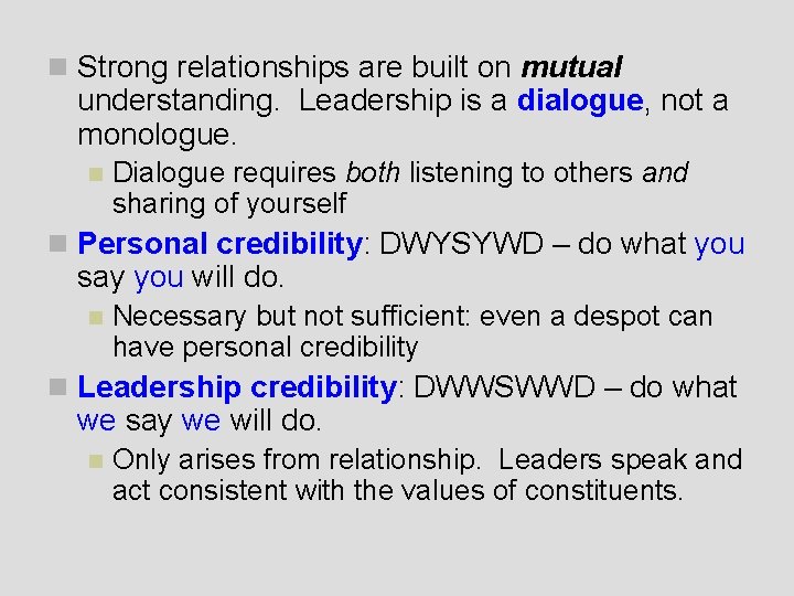 n Strong relationships are built on mutual understanding. Leadership is a dialogue, not a n Strong relationships are built on mutual understanding. Leadership is a dialogue, not a