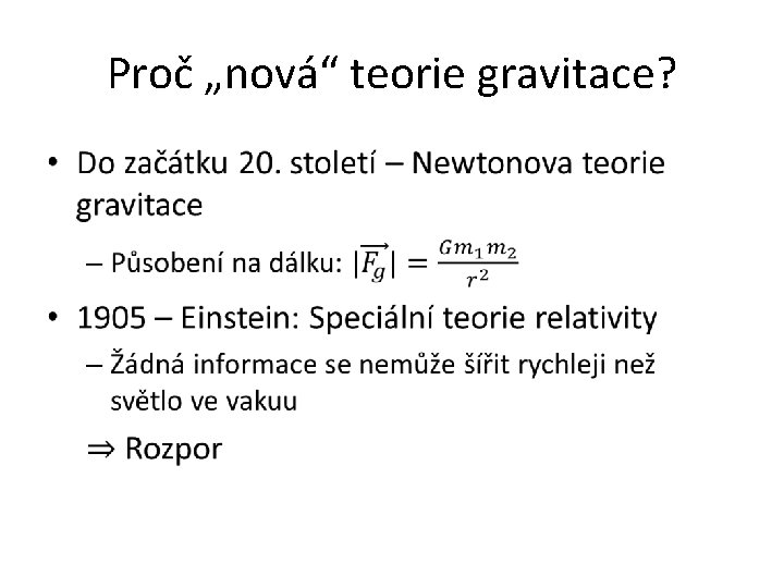 Proč „nová“ teorie gravitace? • Proč „nová“ teorie gravitace? •