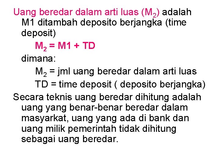 Uang beredar dalam arti luas (M 2) adalah M 1 ditambah deposito berjangka (time