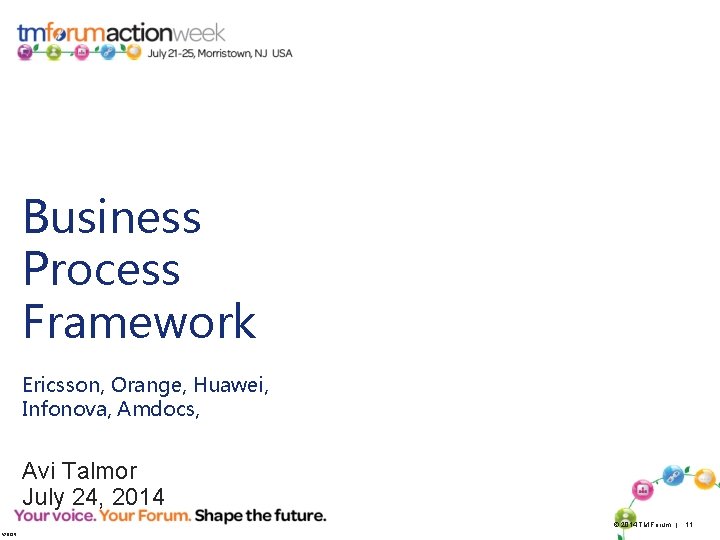 Business Process Framework Ericsson, Orange, Huawei, Infonova, Amdocs, Avi Talmor July 24, 2014 ©