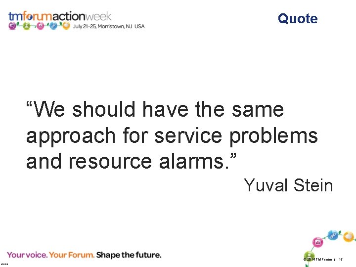 Quote “We should have the same approach for service problems and resource alarms. ”