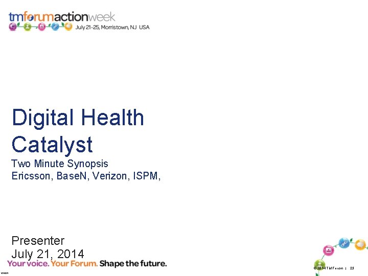 Digital Health Catalyst Two Minute Synopsis Ericsson, Base. N, Verizon, ISPM, Presenter July 21,