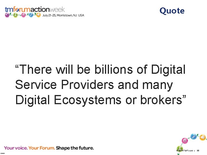 Quote “There will be billions of Digital Service Providers and many Digital Ecosystems or