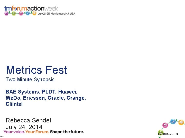 Metrics Fest Two Minute Synopsis BAE Systems, PLDT, Huawei, We. Do, Ericsson, Oracle, Orange,