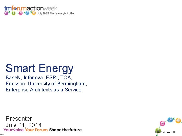 Smart Energy Base. N, Infonova, ESRI, TOA, Ericsson, University of Bermingham, Enterprise Architects as