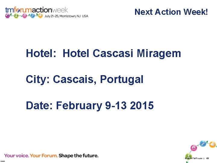 Next Action Week! Hotel: Hotel Cascasi Miragem City: Cascais, Portugal Date: February 9 -13