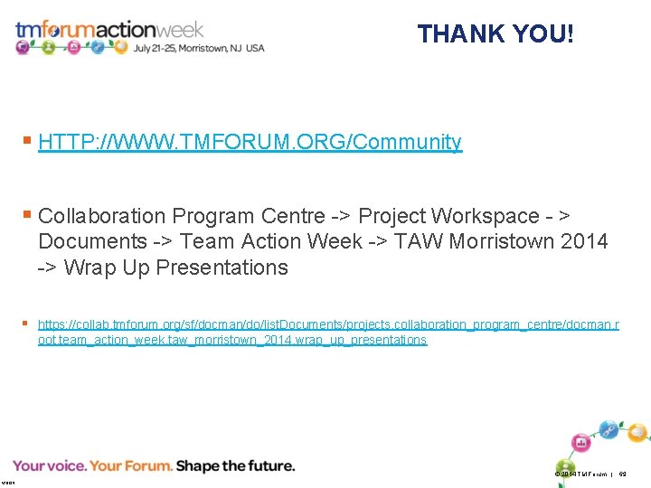 THANK YOU! § HTTP: //WWW. TMFORUM. ORG/Community § Collaboration Program Centre -> Project Workspace