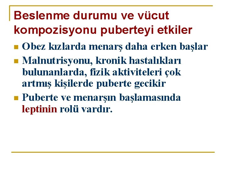 Beslenme durumu ve vücut kompozisyonu puberteyi etkiler Obez kızlarda menarş daha erken başlar n